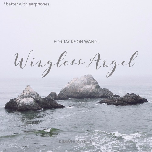 For Jackson Wang: Wingless Angel [Original]