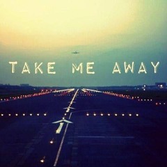 Take Me Away