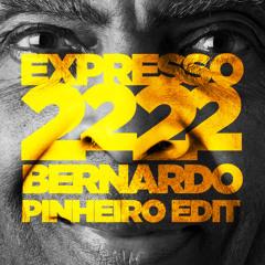 Expresso 2222 (Bernardo Pinheiro Edit)