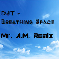 DJT & Rusyd Rosman - Breathing Space (Mr. A.M. Remix)