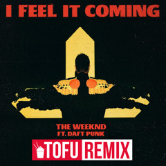 I Feel It Coming (TOFU Remix)(FREE DOWNLOAD) (Vocal Version In Download)
