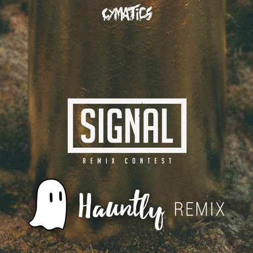 Cymatics - Signal (Hauntly Remix) (Free Download)