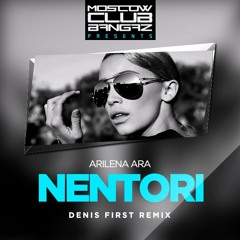 Arilena Ara - Nentori (Denis First Remix)