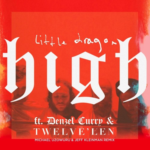High (Michael Uzowuru & Jeff Kleinman Remix Featuring Denzel Curry & Twelve’len)