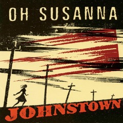 Johnstown - Oh Susanna