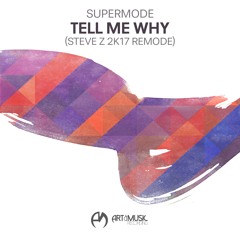 SUPERMODE - Tell Me Why (STEVE Z  2k17 Remode) [FREE DOWNLOAD]