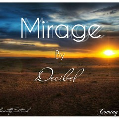 Decibel - Mirage (Produced by Penacho)