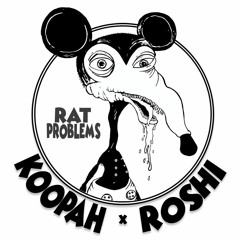 ROSHI x KOOPAH - Rat Problems