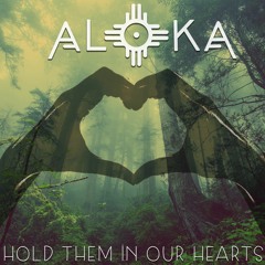 Hold them in our hearts (ALOKA)