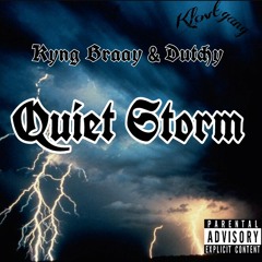 Quiet Storm Freestyle - Kyng Braay & Dutchy