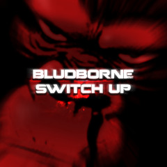 Bludborne - Switch Up