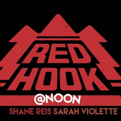 Shane Reis X Sarah Violette - RedHook@Noon