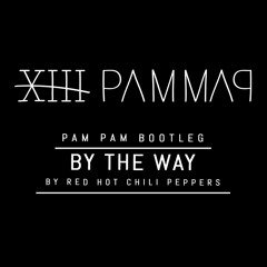 Red Hot Chili Peppers - By The Way (PAM PAM Bootleg)