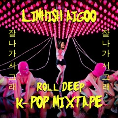 DJ AIGOO - ROLL DEEP K-POP MIX
