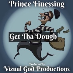 Get Tha Dough [Prod. By Vizual God Productions]