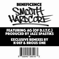 Beneficence feat. AG (of D.I.T.C.) "Smooth Hardcore" (K-Def Remix)