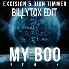 Excision & Dion Timmer - My Boo Remix (VIP) [Billytox Edit]