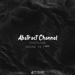 #ATCFD081: PROPHANE - Drunk As F*** (Original Mix)