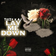 Lay Me Down- TizZy X AJ  [Produced by AJ DaVinchi]