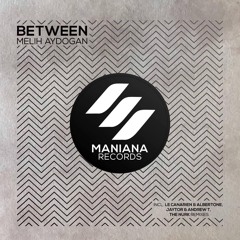 Melih Aydogan - Between (The Nurk Remix)[Maniana Records]