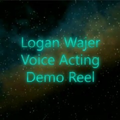 Voice Acting Demo Reel - Logan Wajer