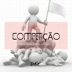 Competição(Dério Fllow, Edges, Lil'Eddy)