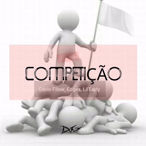 Competição(Dério Fllow, Edges, Lil'Eddy)