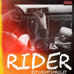 BitchImTIMRILEY - Rider