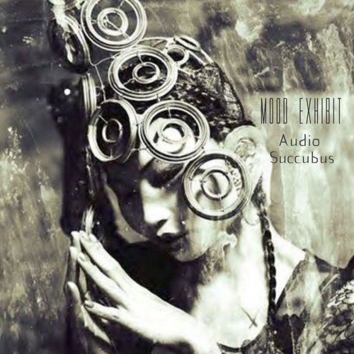 Mood Exhibit- Audio Succubus