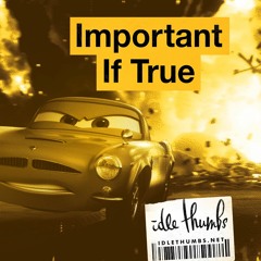 Important If True 4: A Thousand Dormant Machines