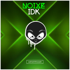 NOIXES - Idk