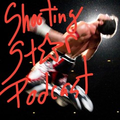Shooting Star Podcast Ep.10