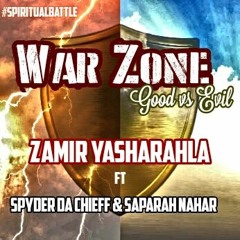 WAR ZONE-ZAMIR YASHARAHLA FT. SPYDER DA CHIEFF & SAPARAH NAHAR