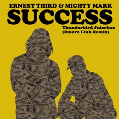 Ernest Third & Mighty Mark - Success (Thunderbird Juicebox Bmore Club Remix)