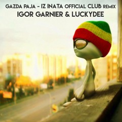 Gazda Paja - Iz Inata (Igor Garnier & LuckyDee Official Extended Club Mix) FREE DOWNLOAD