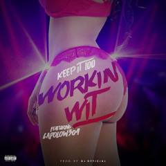 Keep It 100 - Workin Wit (Feat. Capolow304) Prod. Official