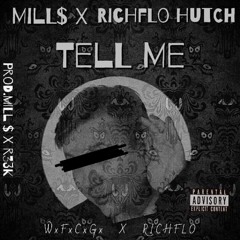 Mill$ 'TELL ME' Feat RichFlo Hutch #[Prod.Mills & R33K]