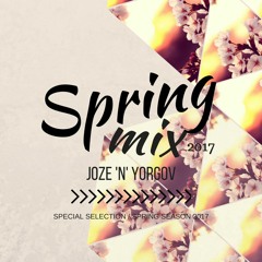 JOZE 'N' YORGOV PRES. SPRING MIX 2017 / PLANET CLUBS