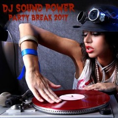 DJ SOUND POWER - PARTY BREAK 2017