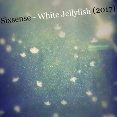 Sixsense - White Jellyfish (2017)