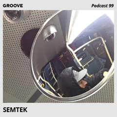 Groove Podcast 99 - Semtek