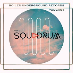 Boiler Underground Podcast 001 - Squadrum