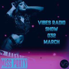 MiSS PARTY - Vibes Radio Show 032 March