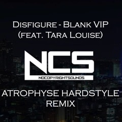 Disfigure - Blank VIP (feat. Tara Louise) [Atrophyse Hardstyle Remix]