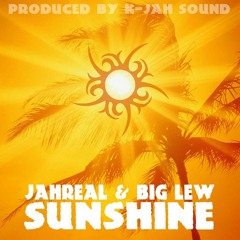 Jahreal & Big Lew - Sunshine (prod.by K - Jah Sound )