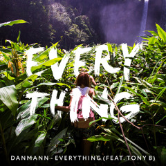 Danmann - Everything (feat. Tony B)