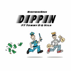 Dippin - ft TommyD and VillaTheReala