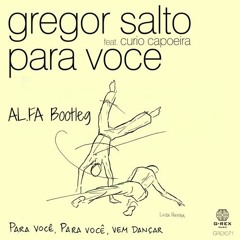 Gregor Salto ft. Curio Capoeira - Para Voce (AL.FA Bootleg)
