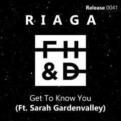 RIAGA - Get To Know You (Ft. Sarah Gardenvalley)