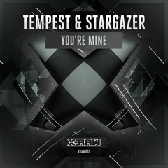 Tempest & Stargazer - You're Mine (#XRAW053)